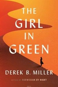 Derek B. Miller - «The Girl in Green»