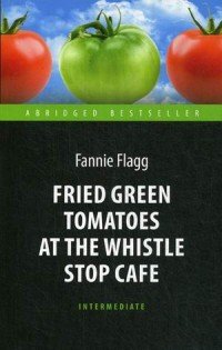 Fried Green Tomatoes at the Whistle Stop Cafe