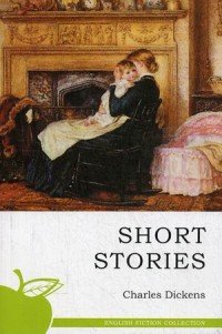 Charles Dickens: Short Stories