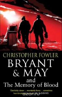 Christopher Fowler - «Bryant & May and the Memory of Blood»