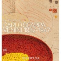 Carlo Scarpa: Venini 1932-1947