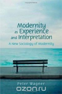 Modernity as Experience and Interpretation