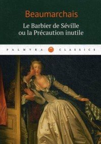 Le Barbier de Seville ou la Precaution inutile