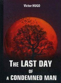 The Last Day of a Condemned Man / Последний день приговоренного к смерти