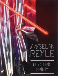 Anselm Reyle. Electric Spirit / Ансельйм Рейле