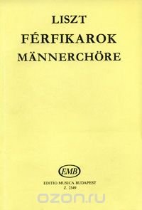 Liszt: Ferfikator: Mannerchore