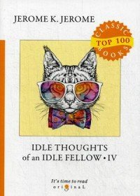 Idle Thoughts of an Idle Fellow IV