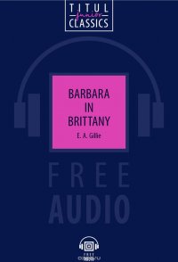 Barbara in Brittany / Барбара в Бретани. Книга для чтения. QR-код для аудио