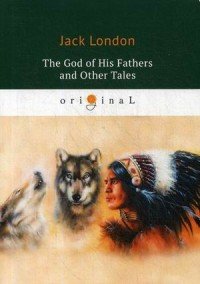 The God of His Fathers and Other Tales