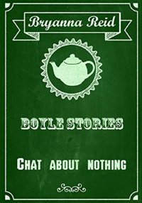 Истории Бойла. Беседы ни о чем / Boyle stories. Chat about nothing