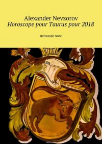 Horoscope pour Taurus pour 2018. Horoscope russe