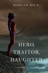 Hero, Traitor, Daughter