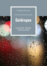 Goldregen. Intimitat. Regeln. Geheimnisse