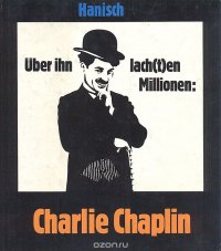 Uber ihn lach(t)en Millionen: Charlie Chaplin