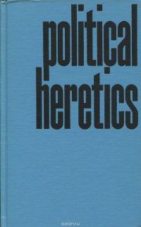 Political Heretics: From Plato to Mao Tse-tung