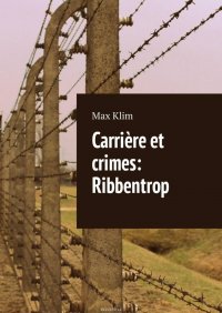 Carriere et crimes: Ribbentrop