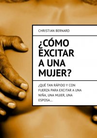 ?Como excitar a una mujer? ?Que tan rapido y con fuerza para excitar a una nina, una mujer, una esposa…