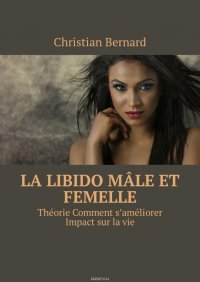 La libido Male et femelle. Theorie Comment s’ameliorer Impact sur la vie