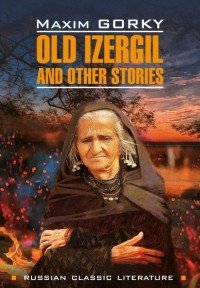 Old Izergil and Other Stories