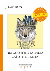 The God of His Fathers and Other Tales