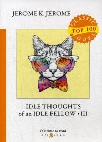 Idle Thoughts of an Idle Fellow III