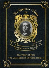 The Valley Of Fear • The Case-Book Of Sherlock Holmes