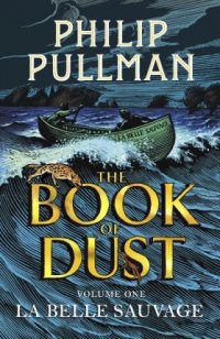 The Book of Dust Volume One: La Belle Sauvage