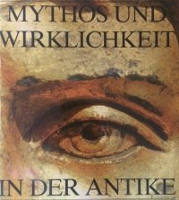 Mythos und Wirklichkeit in der Antike