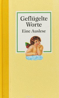 Geflugelte Worte. Eine Auslese