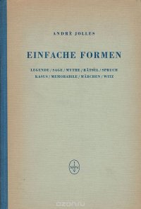 Einfache formen. Legende, Sage, Mythe, Ratsel, Spruch, Kasus, Memorabile, Marchen, Witz