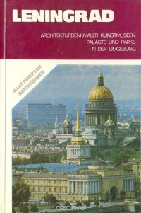 Leningrad. Architekturdenkmaler, kunstmuseen, palaste und parks in der umgebung