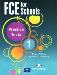 FCE for Schools: Practice Tests 1: Student's Book