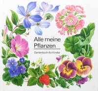 Alle meine Pflanzen: Gartenbuch fur Kinder