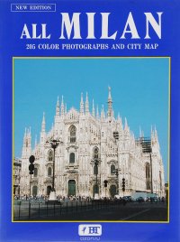 All Milan: 205 Color Photographs and City Map