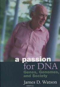 A Passion for DNA : Genes, Genomes, and Society