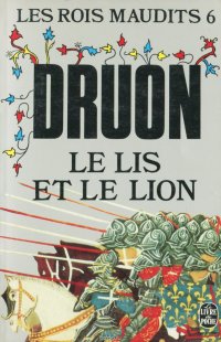 Les Roix Maudits 6: Le lis et le lion