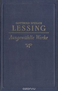 Gotthold Ephraim Lessing. Ausgewahlte Werke