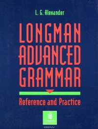 Longman Advanced Grammar: Reference and Practice