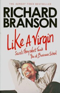 Like A Virgin. Secrets They Won't Teach You at Business School