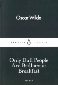 Only Dull People are Brilliant at Breakfast