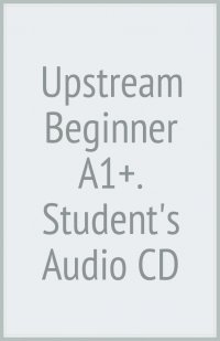 Upstream Beginner A1+. Student's Audio CD