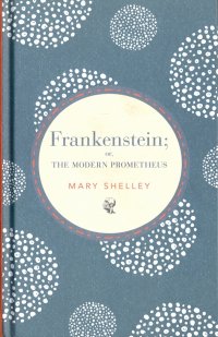 Frankenstein; or, The Modern Prometheus