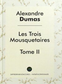 Les Trois Mousquetaires. Tome 2