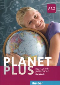 Planet Plus. Deutsch Fur Jugendliche. Kursbuch. A1.2