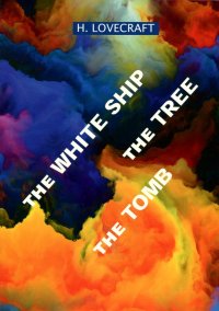 The White Ship. The Tree. The Tomb