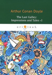 The last Galley. Impressions and Tales 1