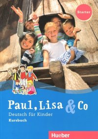 Paul, Lisa & Co Starter. Deutsch fur Kinder. Kursbuch