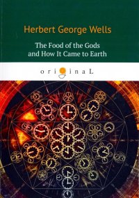 The Food of the Gods and How It Came to Earth