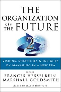 The Organization of the Future 2. Visions, Strategies, and Insights on Managing in a New Era