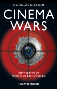 Cinema Wars. Hollywood Film and Politics in the Bush-Cheney Era